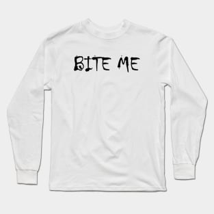 Bite Me | Vampire Quote | Goth | Gothic | Emo Long Sleeve T-Shirt